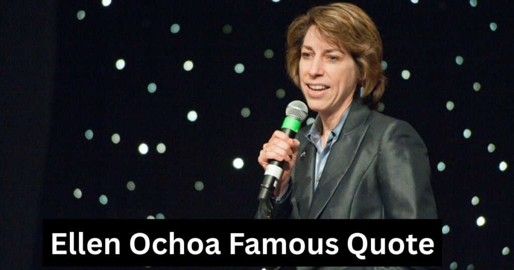 Ellen Ochoa Famous Quote